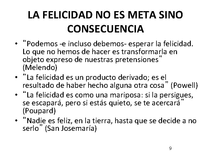 LA FELICIDAD NO ES META SINO CONSECUENCIA • “Podemos -e incluso debemos- esperar la