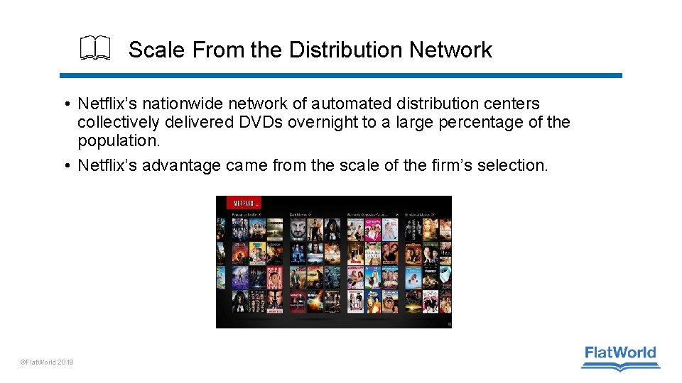 Scale From the Distribution Network • Netflix’s nationwide network of automated distribution centers collectively