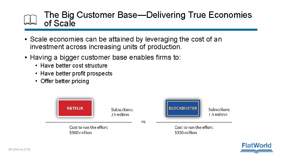 The Big Customer Base—Delivering True Economies of Scale • Scale economies can be attained