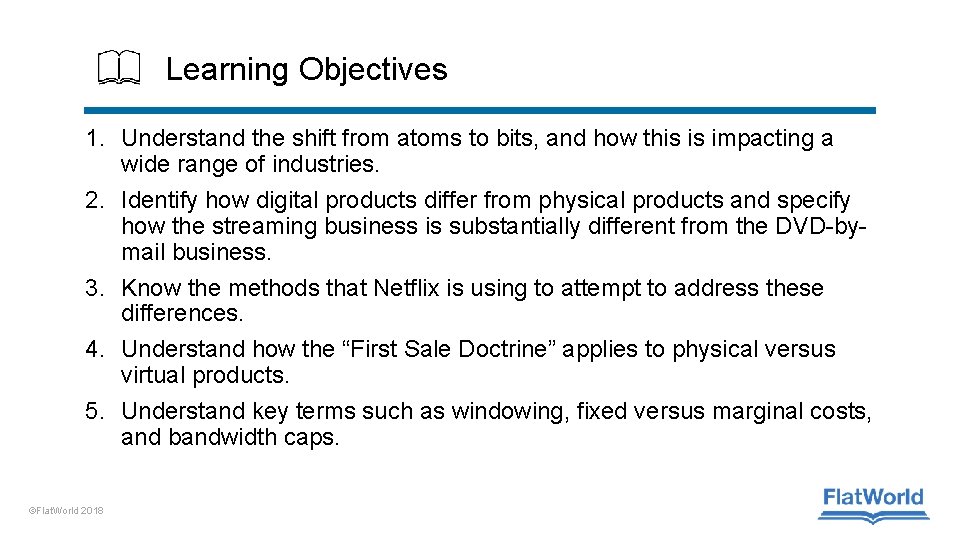 Learning Objectives 1. Understand the shift from atoms to bits, and how this is