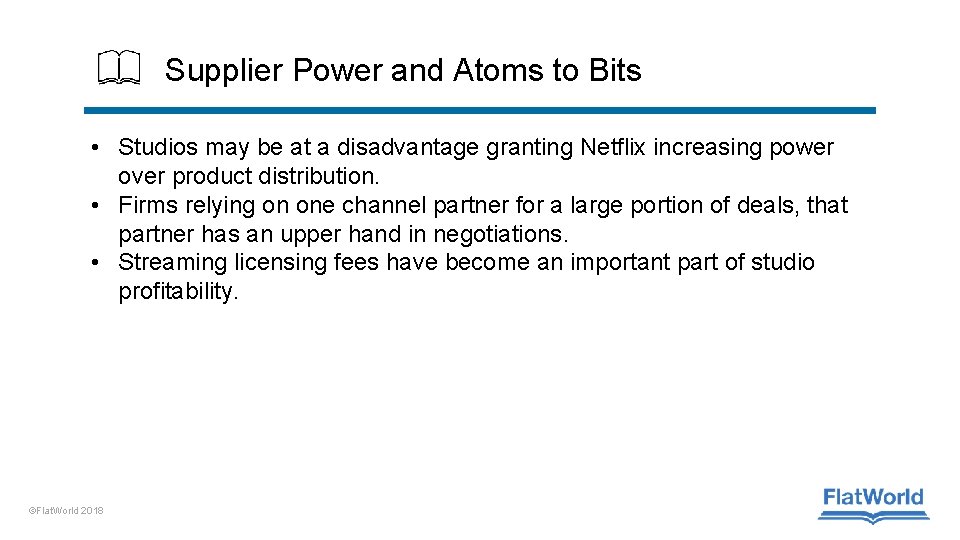 Supplier Power and Atoms to Bits • Studios may be at a disadvantage granting