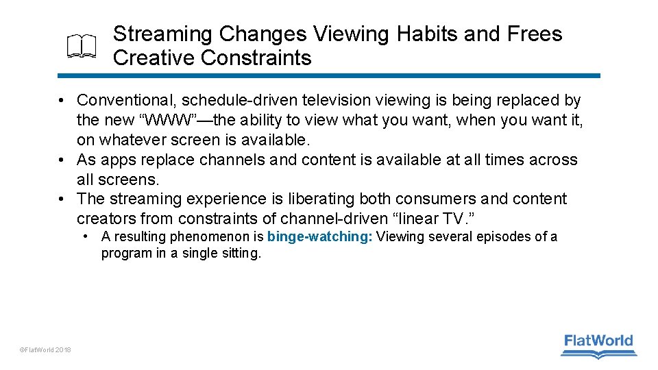 Streaming Changes Viewing Habits and Frees Creative Constraints • Conventional, schedule-driven television viewing is