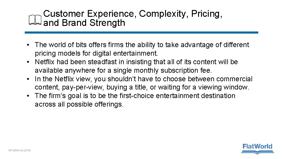 Customer Experience, Complexity, Pricing, and Brand Strength • The world of bits offers firms