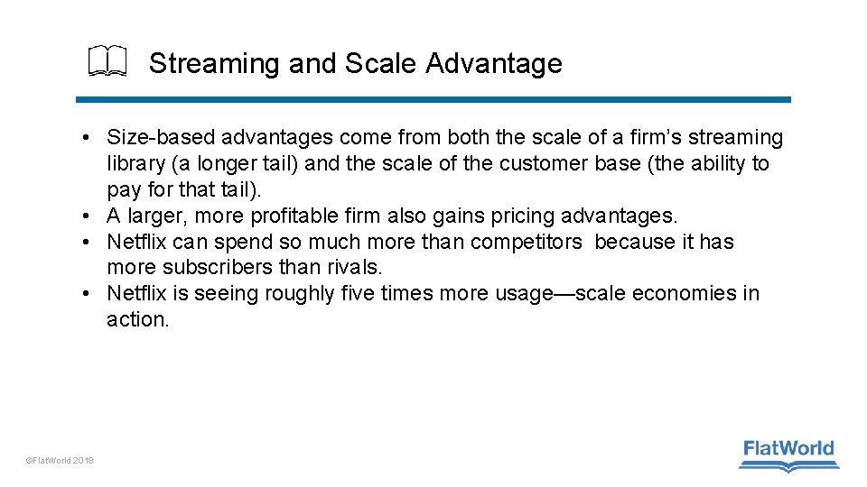 Streaming and Scale Advantage • Size-based advantages come from both the scale of a