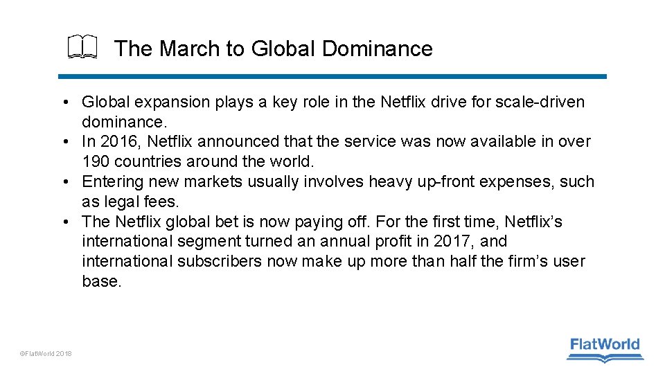 The March to Global Dominance • Global expansion plays a key role in the