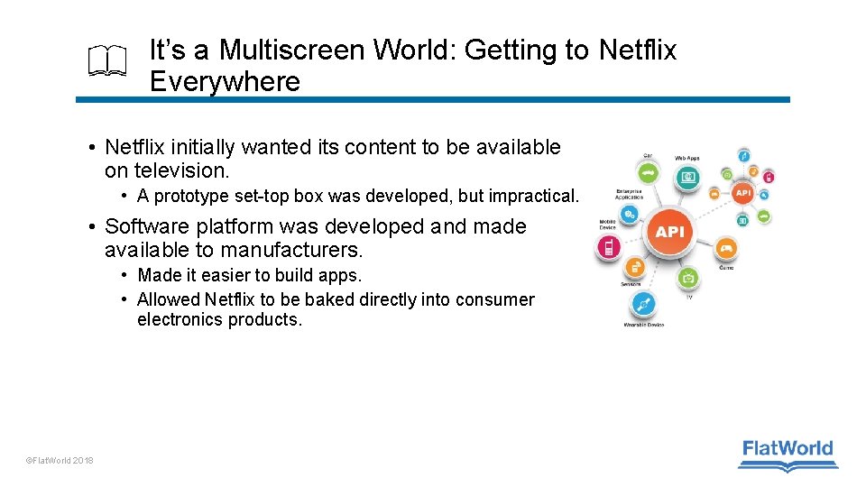 It’s a Multiscreen World: Getting to Netflix Everywhere • Netflix initially wanted its content