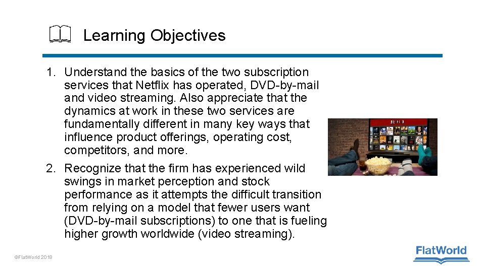 Learning Objectives 1. Understand the basics of the two subscription services that Netflix has