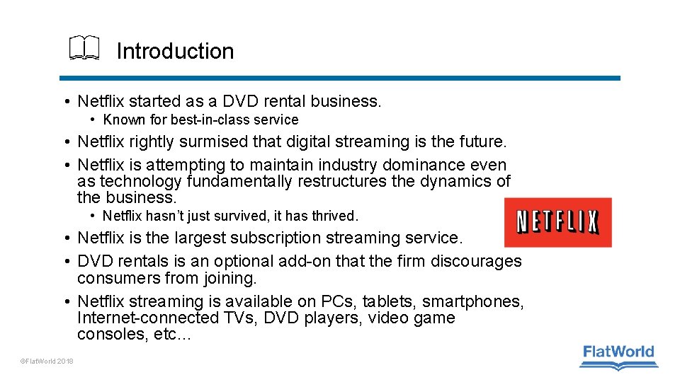 Introduction • Netflix started as a DVD rental business. • Known for best-in-class service