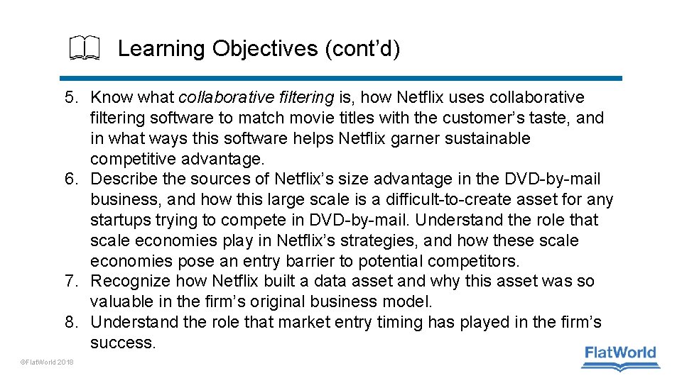 Learning Objectives (cont’d) 5. Know what collaborative filtering is, how Netflix uses collaborative filtering