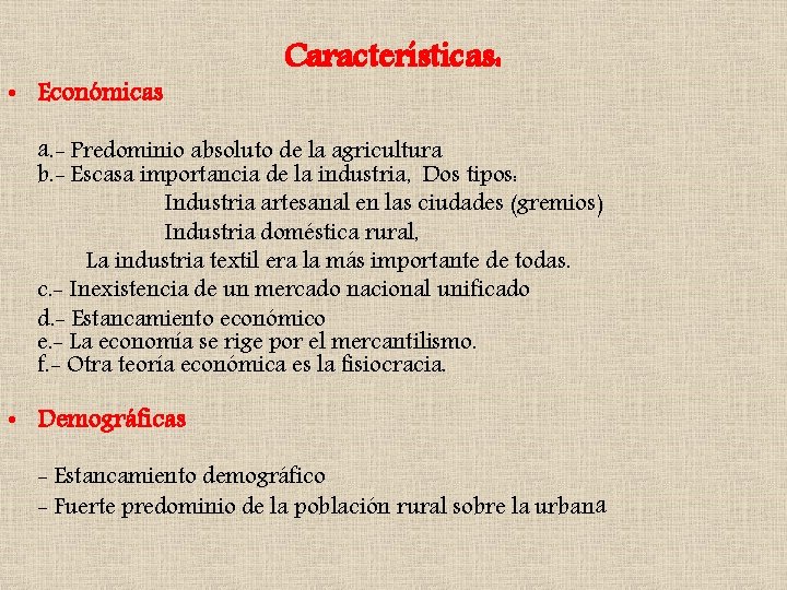  • Económicas Características: a. - Predominio absoluto de la agricultura b. - Escasa