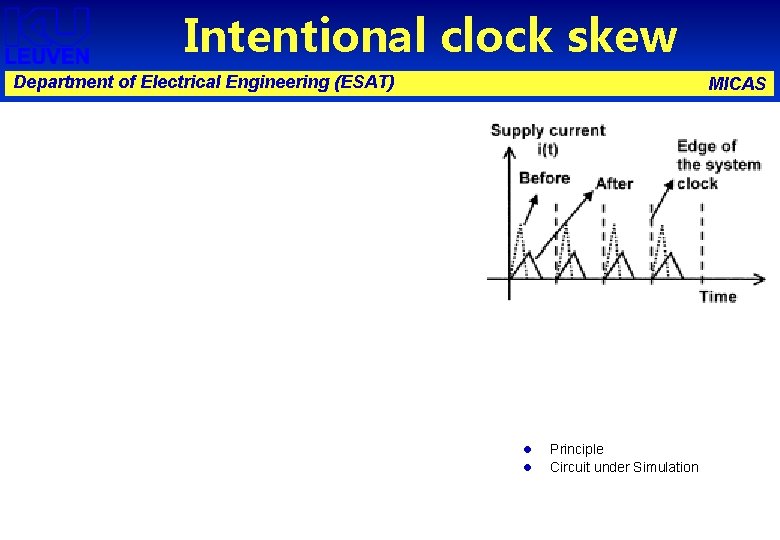 Intentional clock skew Department of Electrical Engineering (ESAT) MICAS l l Principle Circuit under