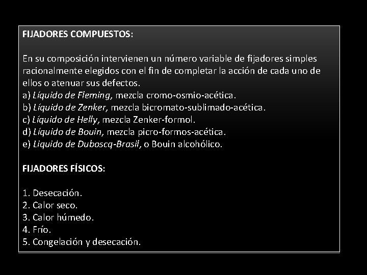 FIJADORES COMPUESTOS: En su composición intervienen un número variable de fijadores simples racionalmente elegidos