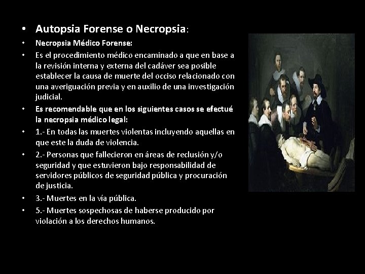  • Autopsia Forense o Necropsia: • • Necropsia Médico Forense: Es el procedimiento