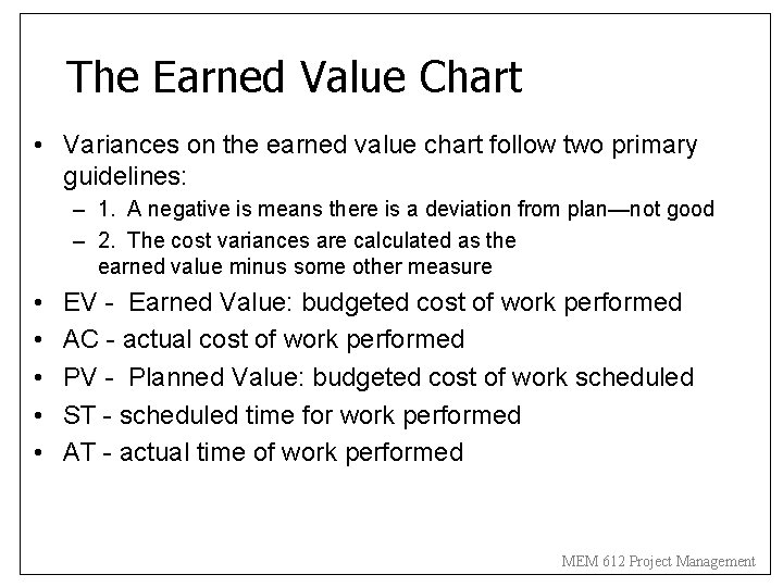 The Earned Value Chart • Variances on the earned value chart follow two primary