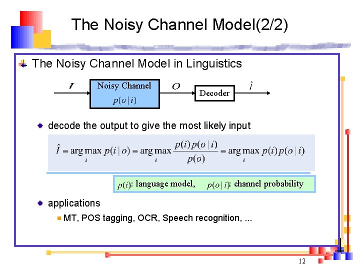 The Noisy Channel Model(2/2) The Noisy Channel Model in Linguistics Noisy Channel Decoder decode