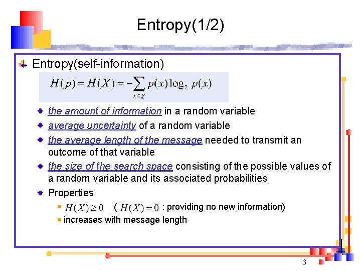 Entropy(1/2) Entropy(self-information) the amount of information in a random variable average uncertainty of a