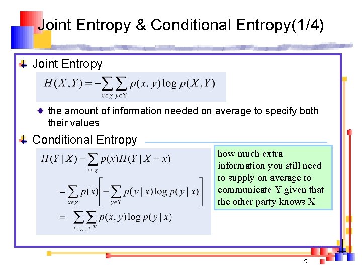 Joint Entropy & Conditional Entropy(1/4) Joint Entropy the amount of information needed on average