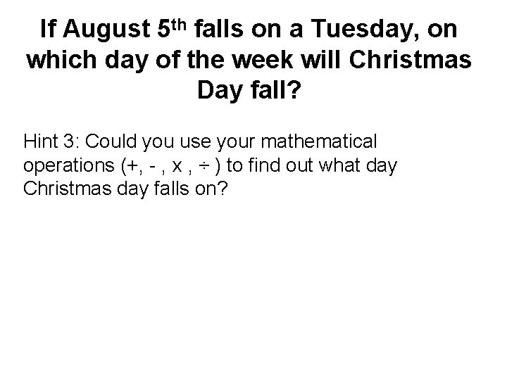 If August 5 th falls on a Tuesday, on which day of the week