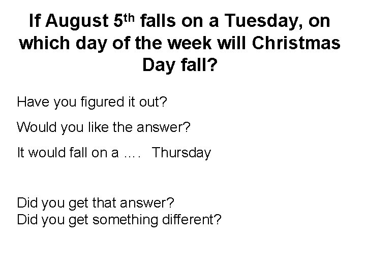 If August 5 th falls on a Tuesday, on which day of the week