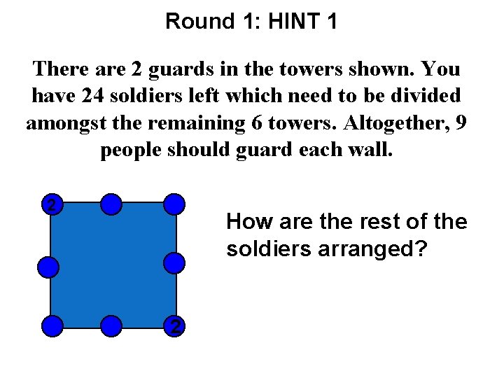 Round 1: HINT 1 There are 2 guards in the towers shown. You have