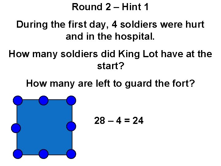 Round 2 – Hint 1 During the first day, 4 soldiers were hurt and