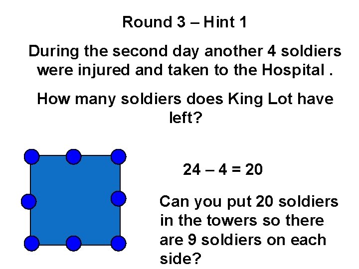 Round 3 – Hint 1 During the second day another 4 soldiers were injured