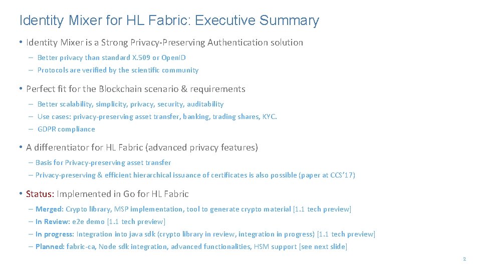 Identity Mixer for HL Fabric: Executive Summary • Identity Mixer is a Strong Privacy-Preserving