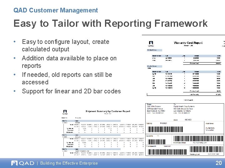 QAD Customer Management Easy to Tailor with Reporting Framework • Easy to configure layout,