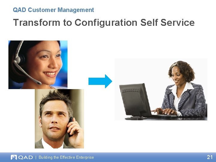 QAD Customer Management Transform to Configuration Self Service | Building the Effective Enterprise 21