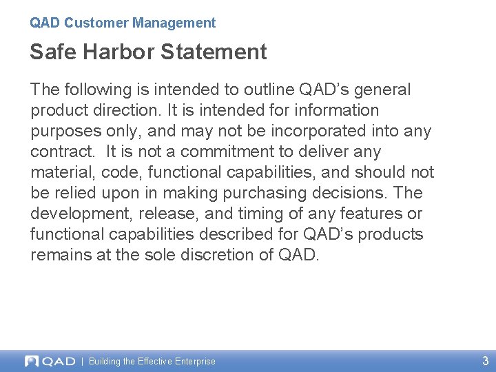 QAD Customer Management Safe Harbor Statement The following is intended to outline QAD’s general