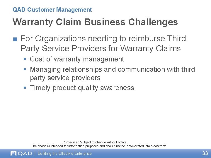 QAD Customer Management Warranty Claim Business Challenges ■ For Organizations needing to reimburse Third