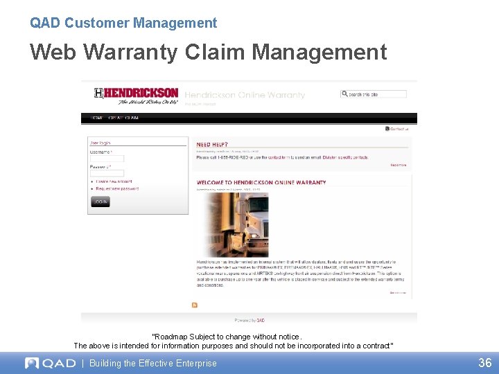 QAD Customer Management Web Warranty Claim Management “Roadmap Subject to change without notice. The