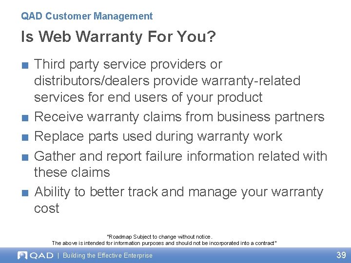 QAD Customer Management Is Web Warranty For You? ■ Third party service providers or