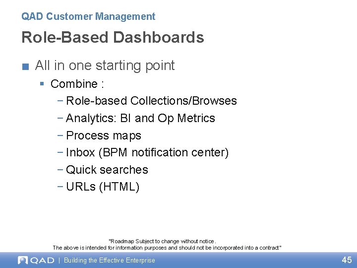 QAD Customer Management Role-Based Dashboards ■ All in one starting point § Combine :
