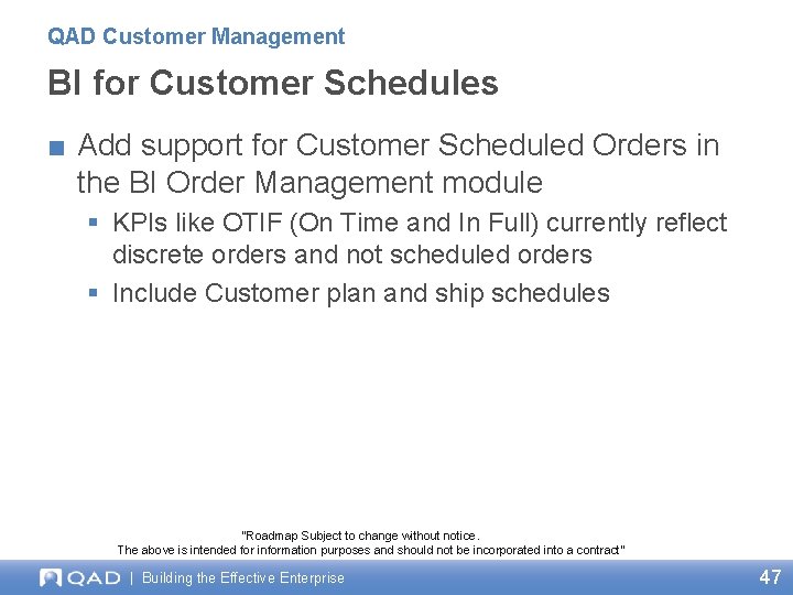QAD Customer Management BI for Customer Schedules ■ Add support for Customer Scheduled Orders