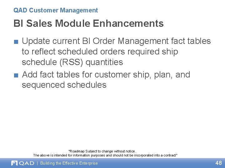 QAD Customer Management BI Sales Module Enhancements ■ Update current BI Order Management fact