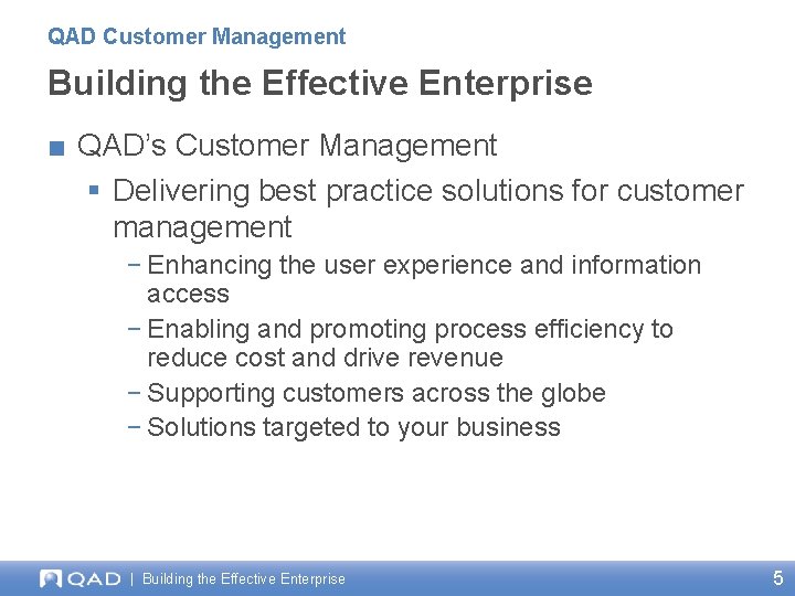 QAD Customer Management Building the Effective Enterprise ■ QAD’s Customer Management § Delivering best