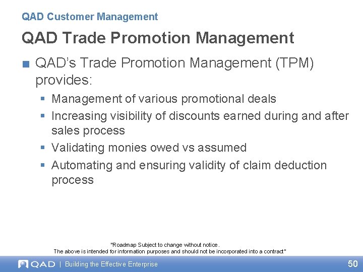 QAD Customer Management QAD Trade Promotion Management ■ QAD’s Trade Promotion Management (TPM) provides: