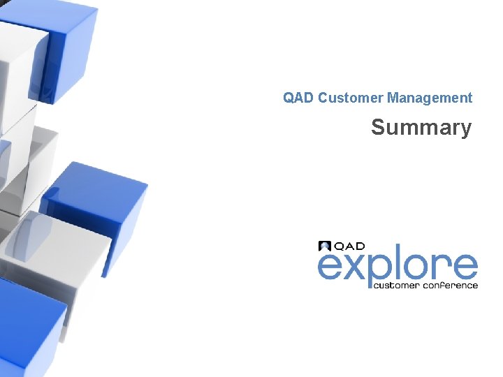 QAD Customer Management Summary | Building the Effective Enterprise 56 