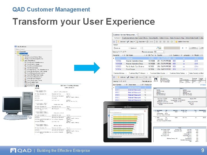 QAD Customer Management Transform your User Experience | Building the Effective Enterprise 9 