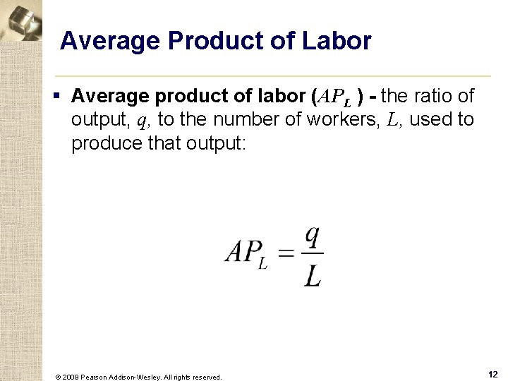 Average Product of Labor § Average product of labor (APL ) - the ratio
