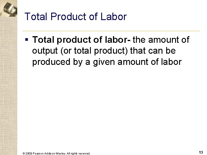 Total Product of Labor § Total product of labor- the amount of output (or