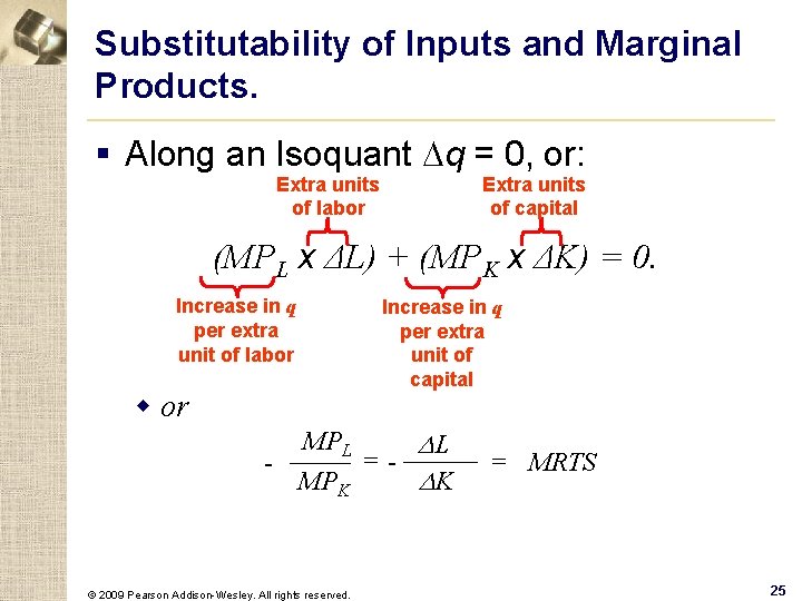 Substitutability of Inputs and Marginal Products. § Along an Isoquant Dq = 0, or: