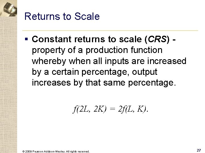 Returns to Scale § Constant returns to scale (CRS) - property of a production