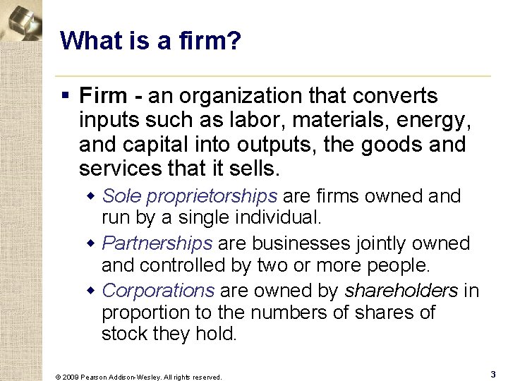 What is a firm? § Firm - an organization that converts inputs such as