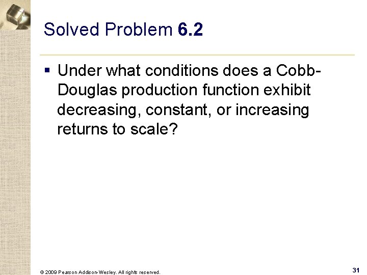Solved Problem 6. 2 § Under what conditions does a Cobb. Douglas production function