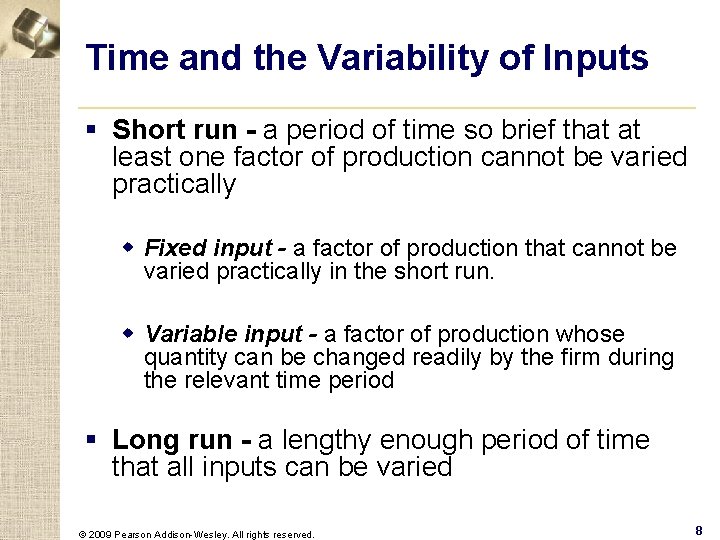 Time and the Variability of Inputs § Short run - a period of time