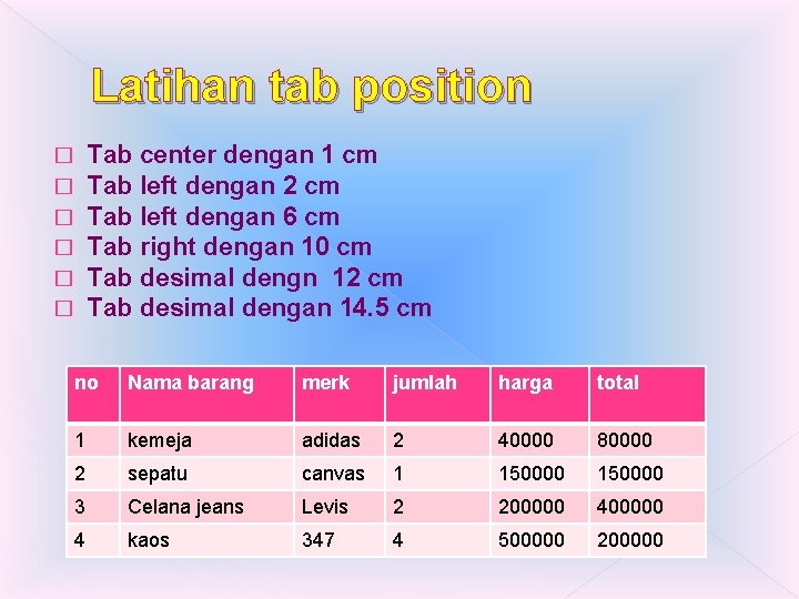 Latihan tab position Tab center dengan 1 cm Tab left dengan 2 cm Tab Latihan tab position Tab center dengan 1 cm Tab left dengan 2 cm Tab