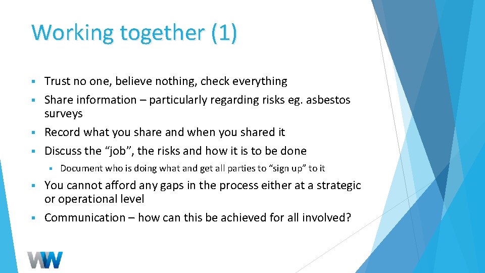 Working together (1) Trust no one, believe nothing, check everything § Share information –