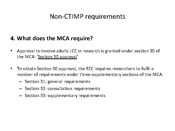 Non-CTIMP requirements 4. What does the MCA require? • Approval to involve adults LCC